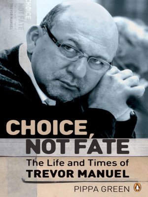 cover image of Choice Not Fate the Life and Times of Trevor Manuel
